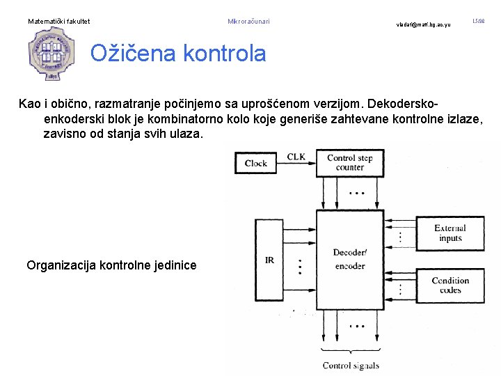 Matematički fakultet Mikroračunari vladaf@matf. bg. ac. yu 15/38 Ožičena kontrola Kao i obično, razmatranje