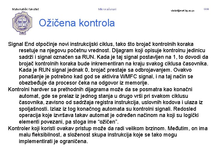 Matematički fakultet Mikroračunari vladaf@matf. bg. ac. yu 19/38 Ožičena kontrola Signal End otpočinje novi