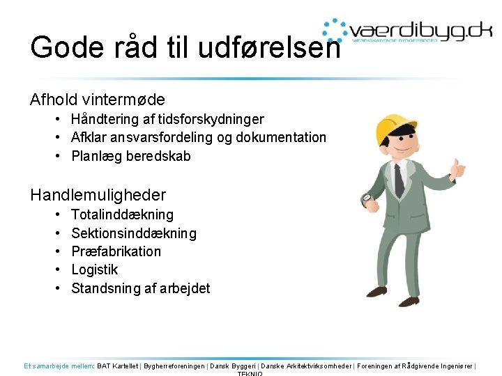 Gode råd til udførelsen Afhold vintermøde • Håndtering af tidsforskydninger • Afklar ansvarsfordeling og