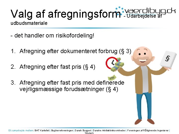 Valg af afregningsform - Udarbejdelse af udbudsmateriale - det handler om risikofordeling! 1. Afregning
