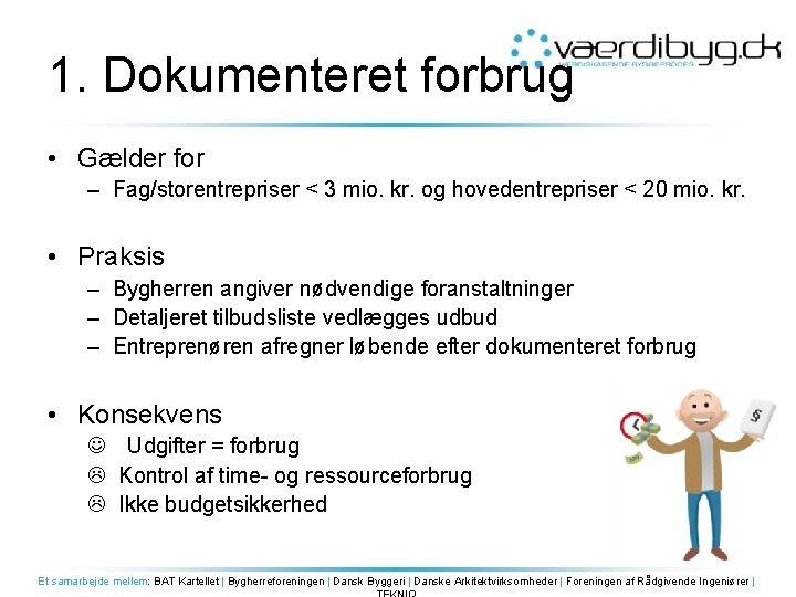 1. Dokumenteret forbrug • Gælder for – Fag/storentrepriser < 3 mio. kr. og hovedentrepriser