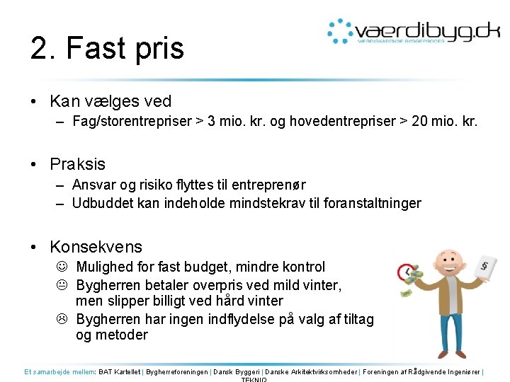 2. Fast pris • Kan vælges ved – Fag/storentrepriser > 3 mio. kr. og