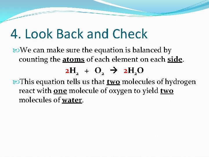 4. Look Back and Check We can make sure the equation is balanced by 4. Look Back and Check We can make sure the equation is balanced by