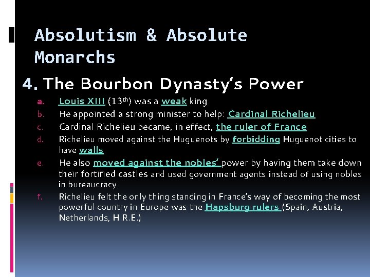 Absolutism & Absolute Monarchs 4. The Bourbon Dynasty’s Power a. b. c. Louis XIII