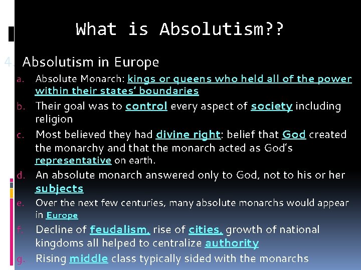 What is Absolutism? ? 4. Absolutism in Europe a. Absolute Monarch: kings or queens