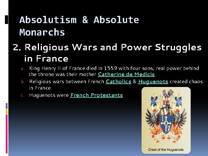 Absolutism & Absolute Monarchs 2. Religious Wars and Power Struggles in France a. King