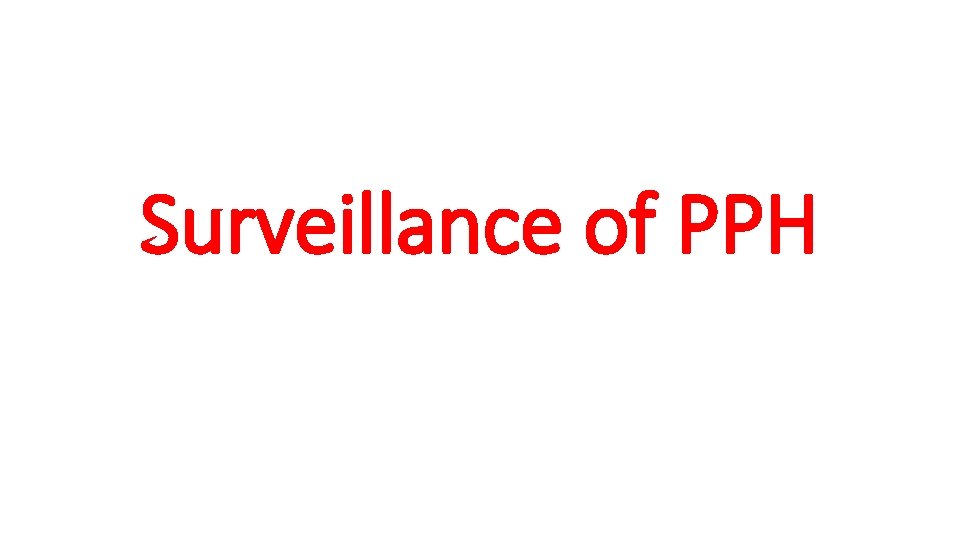 Surveillance of PPH 