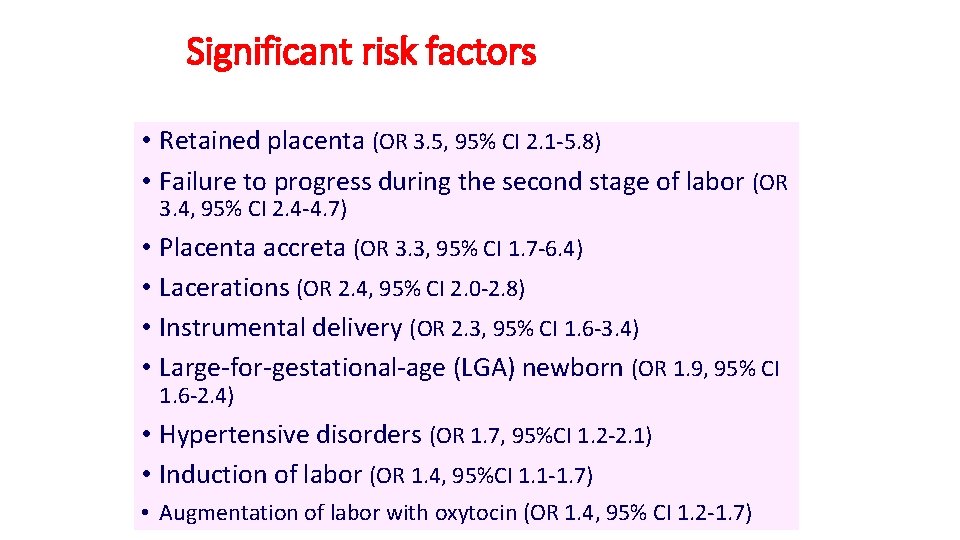 Significant risk factors • Retained placenta (OR 3. 5, 95% CI 2. 1 -5.