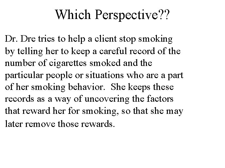 Which Perspective? ? Dr. Dre tries to help a client stop smoking by telling