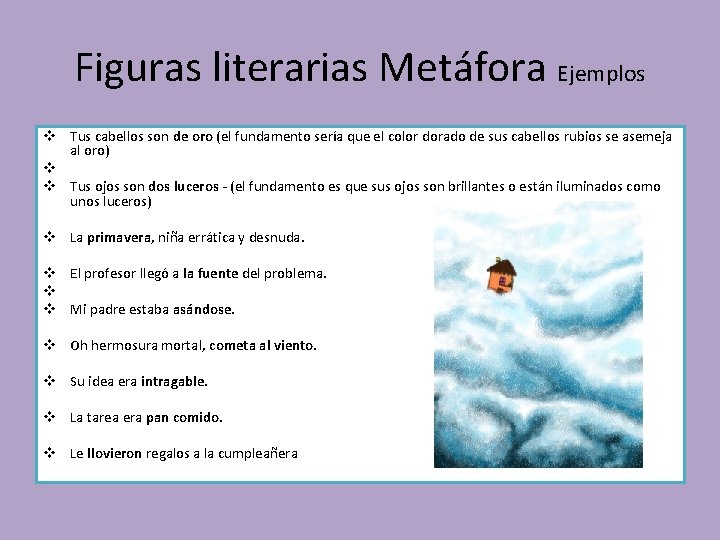 Figuras literarias Metáfora Ejemplos v Tus cabellos son de oro (el fundamento sería que