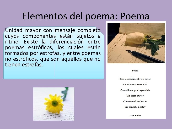 Elementos del poema: Poema Unidad mayor con mensaje completo cuyos componentes están sujetos a