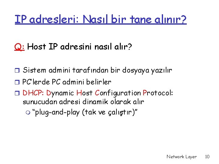 IP adresleri: Nasıl bir tane alınır? Q: Host IP adresini nasıl alır? r Sistem