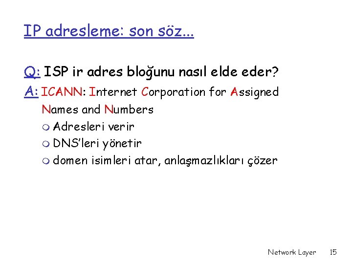 IP adresleme: son söz. . . Q: ISP ir adres bloğunu nasıl elde eder?