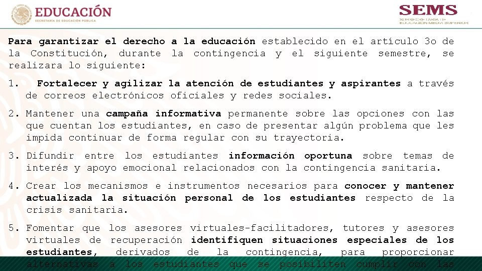 Para garantizar el derecho a la educación establecido en el artículo 3 o de