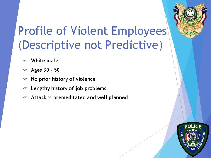 Profile of Violent Employees (Descriptive not Predictive) F White male F Ages 30 -