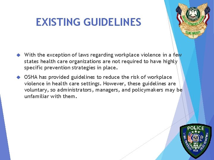 EXISTING GUIDELINES With the exception of laws regarding workplace violence in a few states