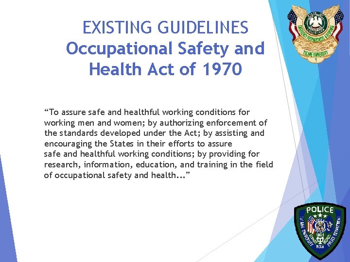 EXISTING GUIDELINES Occupational Safety and Health Act of 1970 “To assure safe and healthful