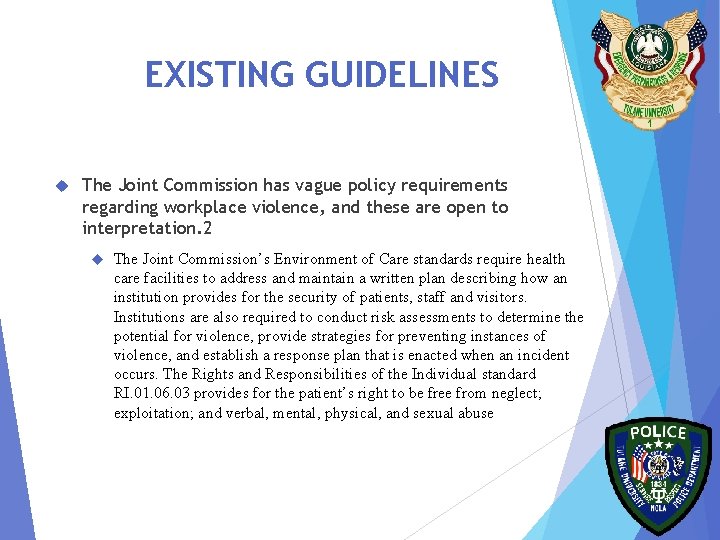 EXISTING GUIDELINES The Joint Commission has vague policy requirements regarding workplace violence, and these