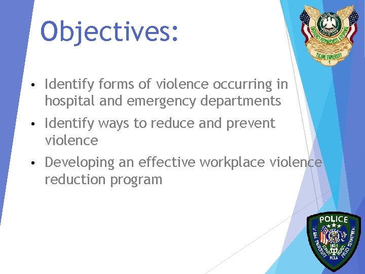 Objectives: • Identify forms of violence occurring in hospital and emergency departments • Identify