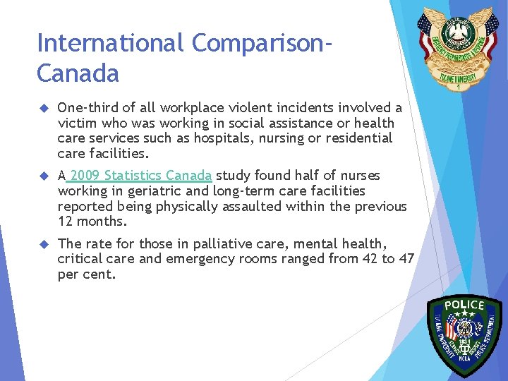 International Comparison. Canada One-third of all workplace violent incidents involved a victim who was