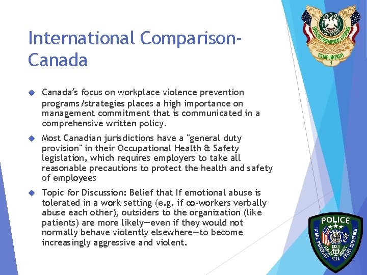 International Comparison. Canada’s focus on workplace violence prevention programs/strategies places a high importance on