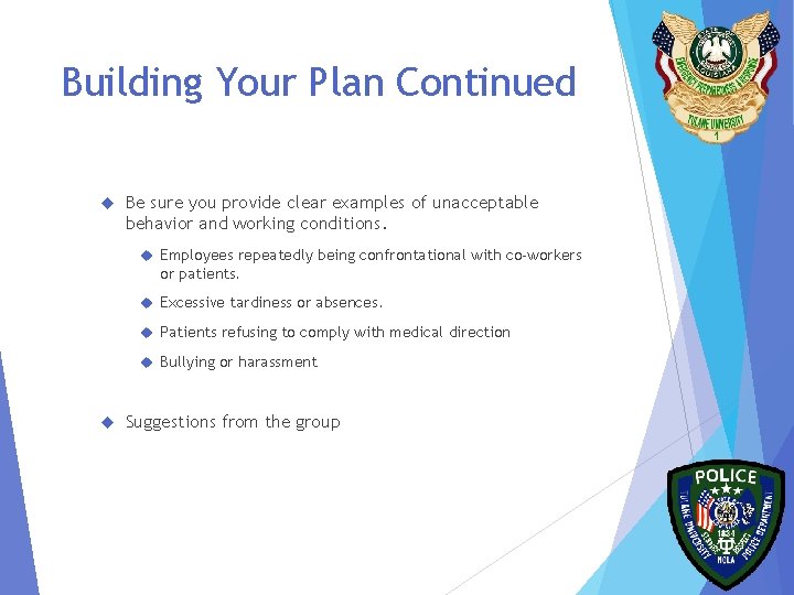 Building Your Plan Continued Be sure you provide clear examples of unacceptable behavior and