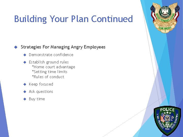 Building Your Plan Continued Strategies For Managing Angry Employees Demonstrate confidence Establish ground rules