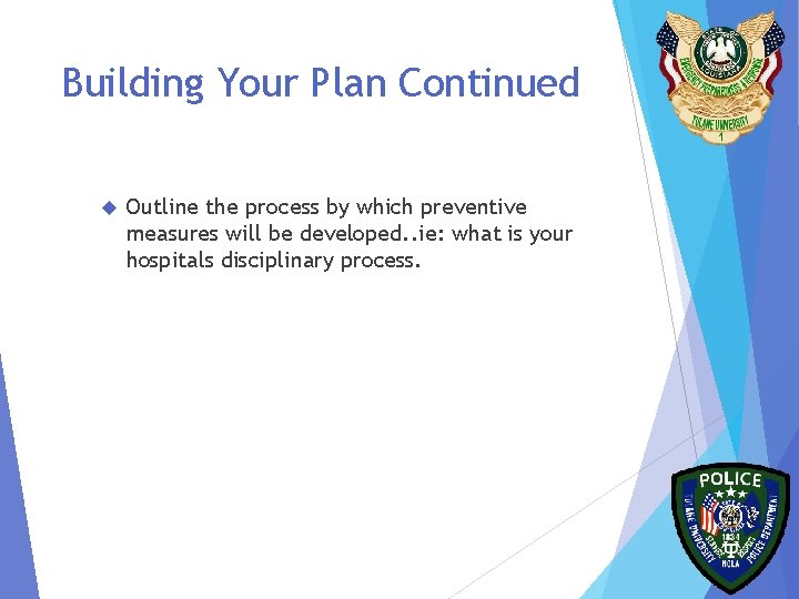 Building Your Plan Continued Outline the process by which preventive measures will be developed.