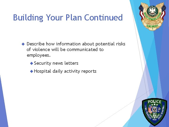 Building Your Plan Continued Describe how information about potential risks of violence will be