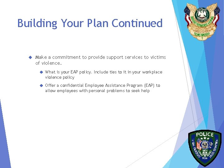 Building Your Plan Continued Make a commitment to provide support services to victims of