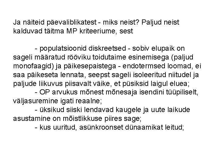 Ja näiteid päevaliblikatest - miks neist? Paljud neist kalduvad täitma MP kriteeriume, sest -