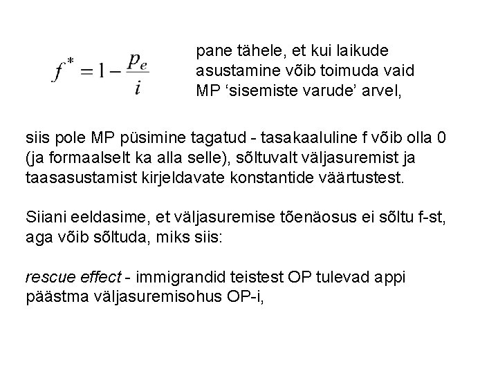 pane tähele, et kui laikude asustamine võib toimuda vaid MP ‘sisemiste varude’ arvel, siis