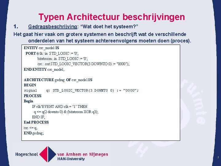 Typen Architectuur beschrijvingen 1. Gedragsbeschrijving: “Wat doet het systeem? ” Het gaat hier vaak