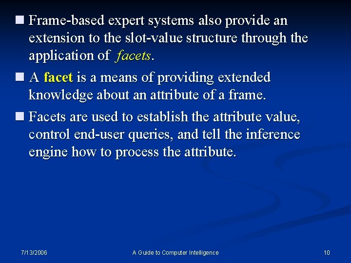 n Frame-based expert systems also provide an extension to the slot-value structure through the