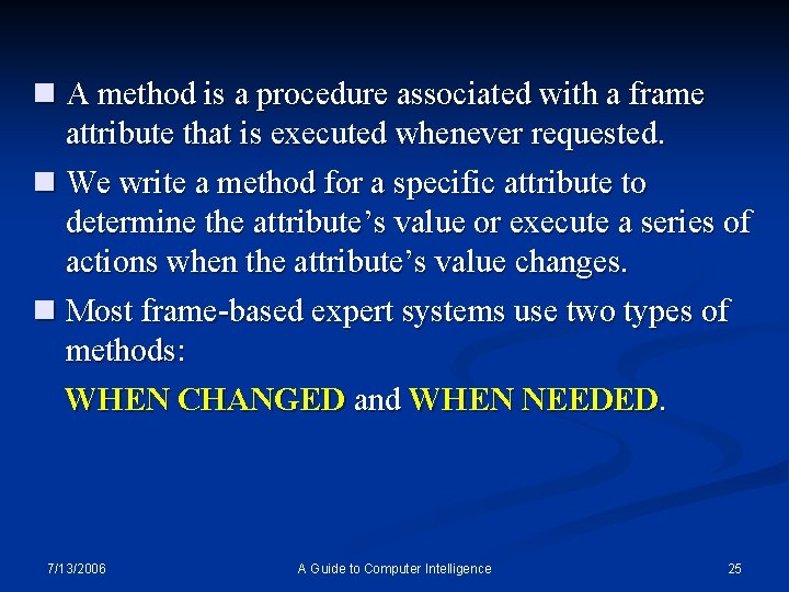 n A method is a procedure associated with a frame attribute that is executed