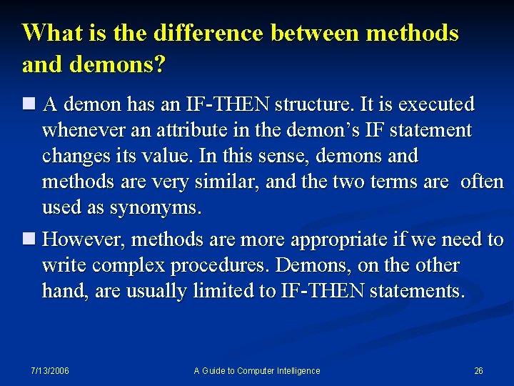 What is the difference between methods and demons? n A demon has an IF-THEN