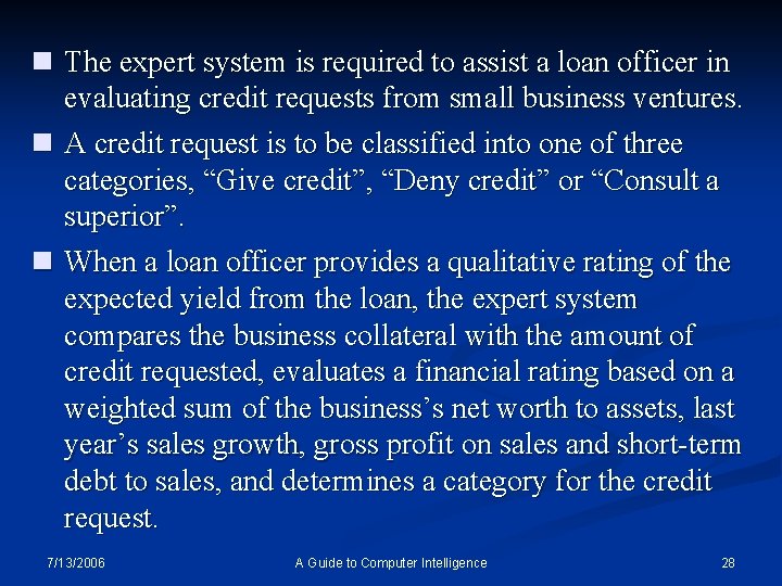 n The expert system is required to assist a loan officer in evaluating credit