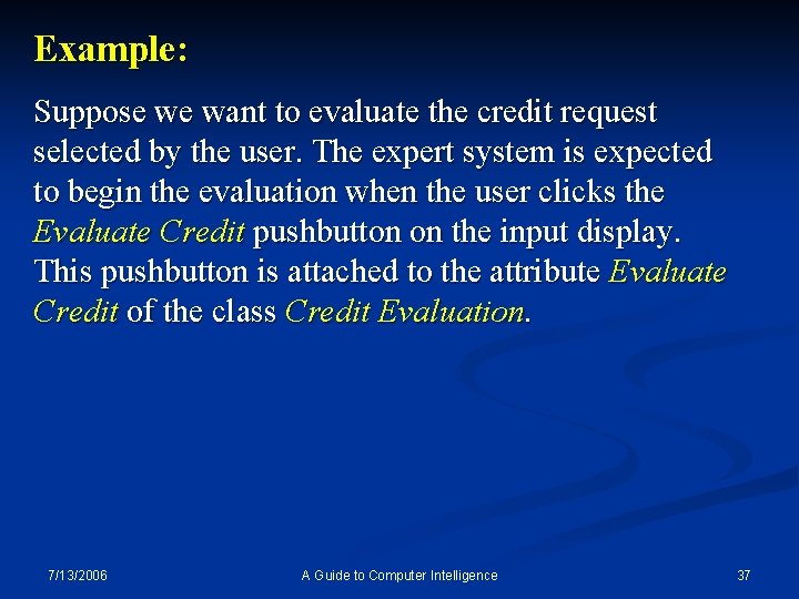 Example: Suppose we want to evaluate the credit request selected by the user. The