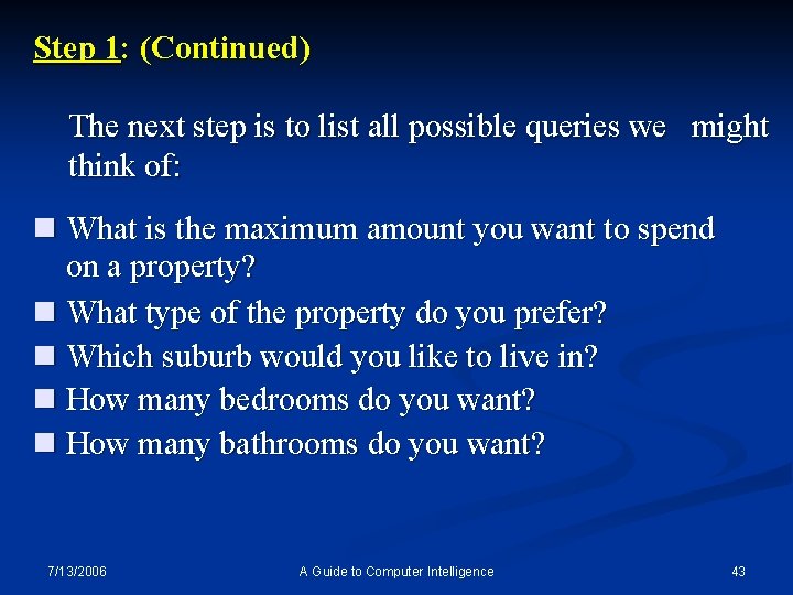 Step 1: (Continued) The next step is to list all possible queries we might