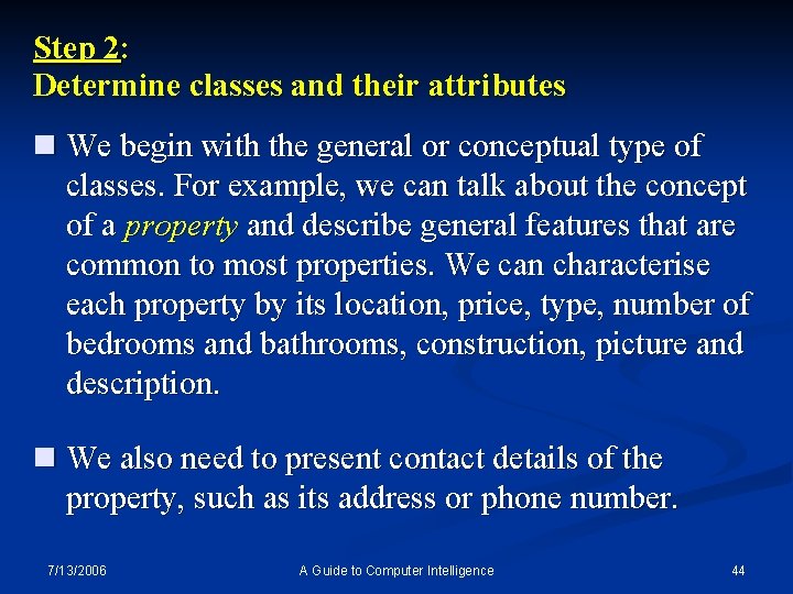 Step 2: Determine classes and their attributes n We begin with the general or