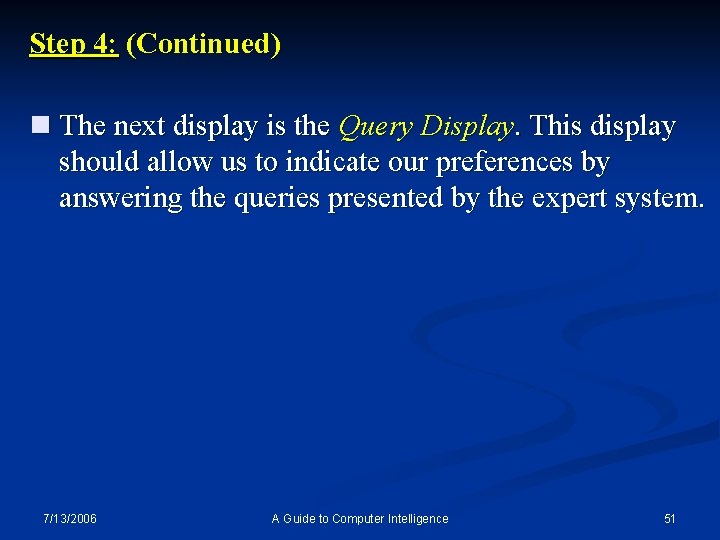 Step 4: (Continued) n The next display is the Query Display. This display should