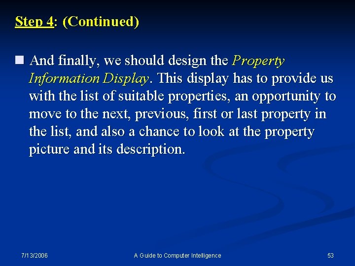 Step 4: (Continued) n And finally, we should design the Property Information Display. This