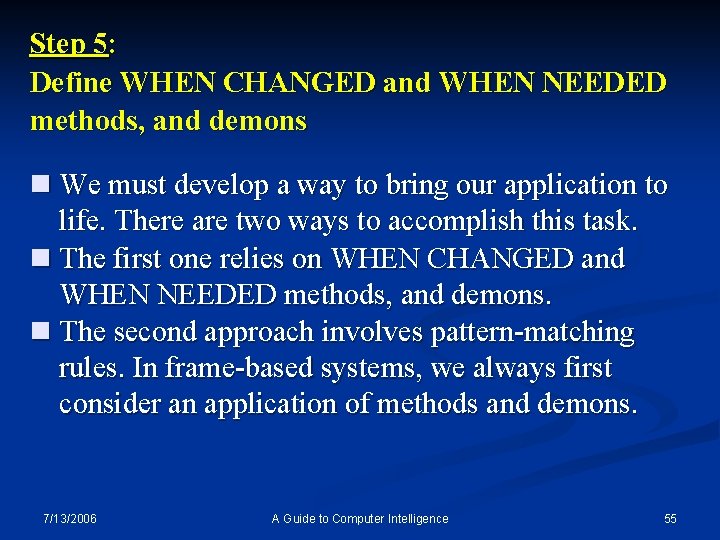 Step 5: Define WHEN CHANGED and WHEN NEEDED methods, and demons n We must