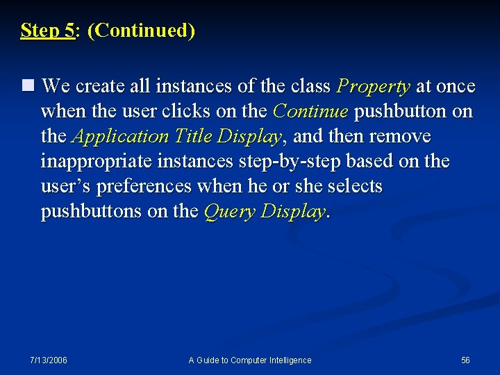 Step 5: (Continued) n We create all instances of the class Property at once