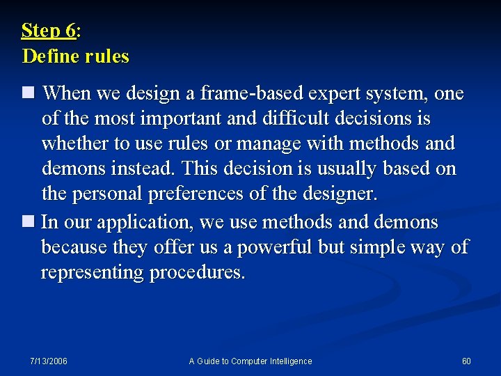 Step 6: Define rules n When we design a frame-based expert system, one of