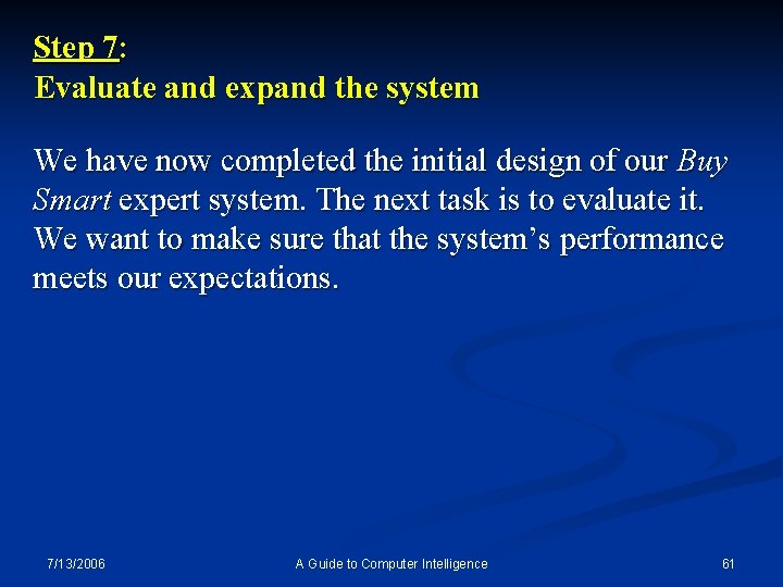 Step 7: Evaluate and expand the system We have now completed the initial design