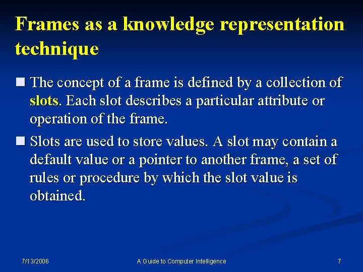 Frames as a knowledge representation technique n The concept of a frame is defined