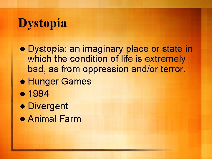 Dystopia l Dystopia: an imaginary place or state in which the condition of life