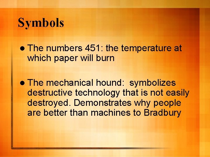 Symbols l The numbers 451: the temperature at which paper will burn l The