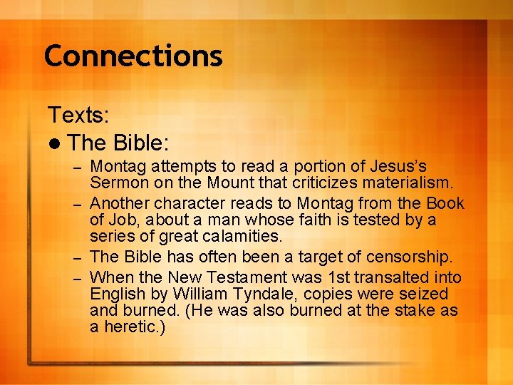 Connections Texts: l The Bible: Montag attempts to read a portion of Jesus’s Sermon